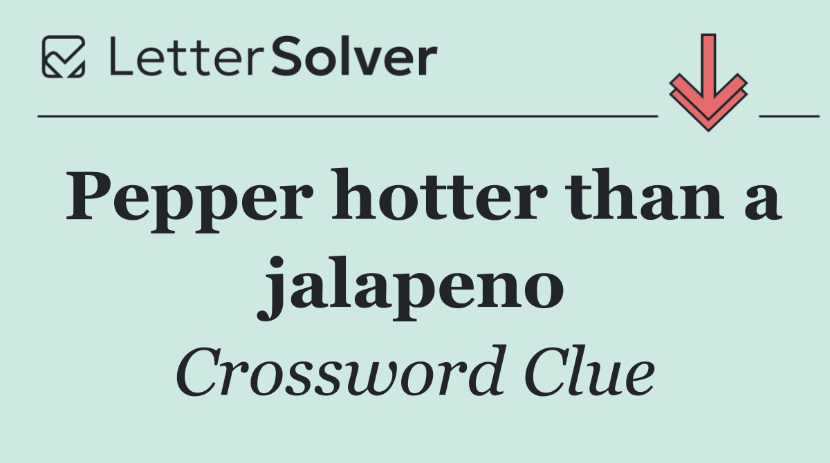 Pepper hotter than a jalapeno