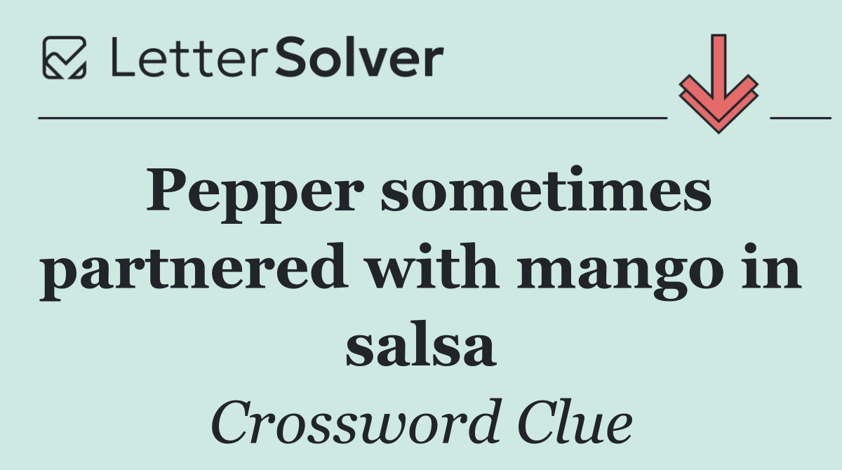 Pepper sometimes partnered with mango in salsa