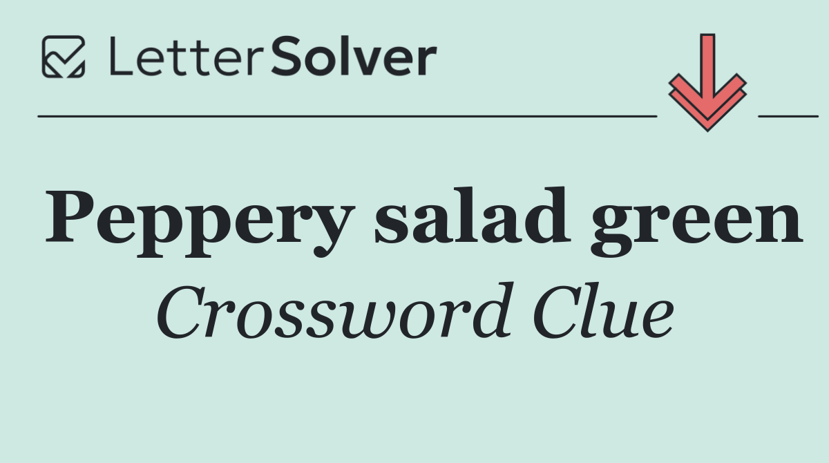 Peppery salad green