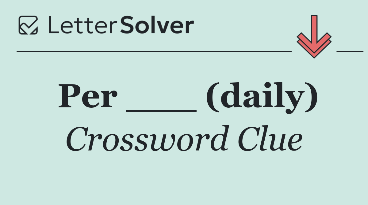 Per ___ (daily)