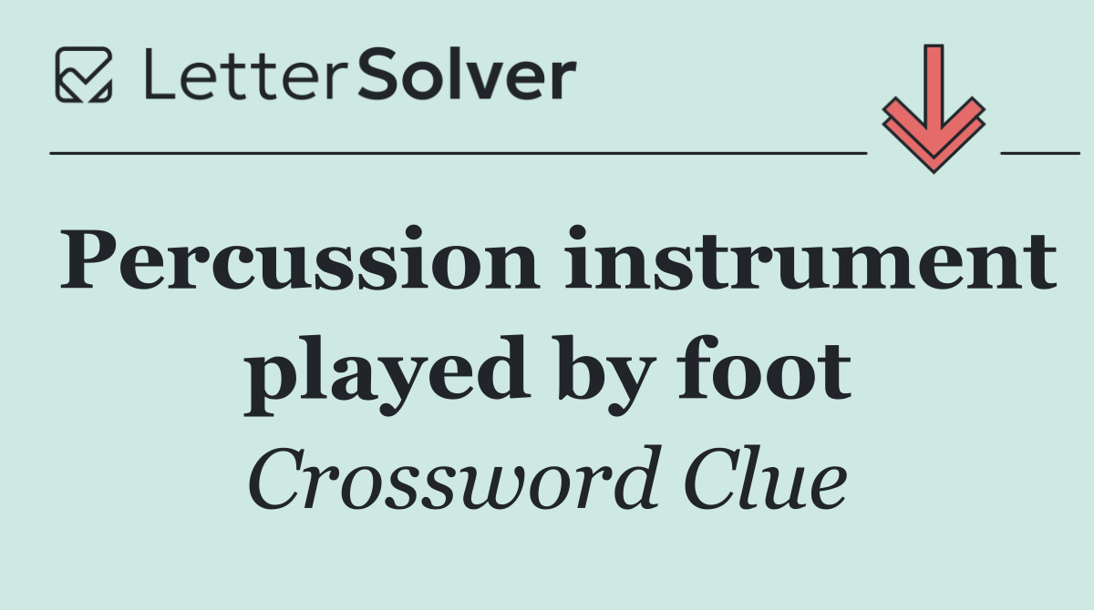 Percussion instrument played by foot