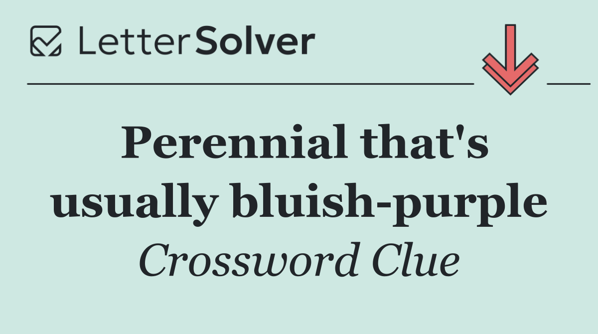 Perennial that's usually bluish purple