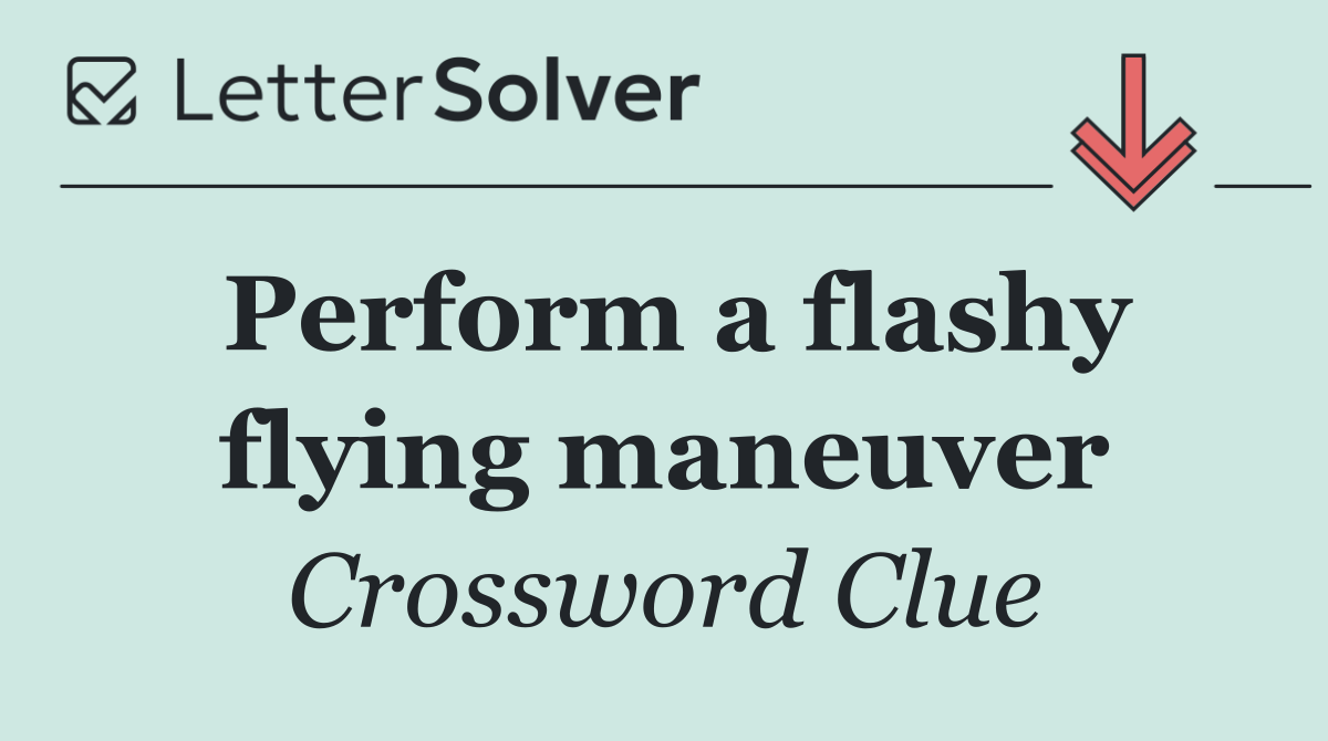 Perform a flashy flying maneuver