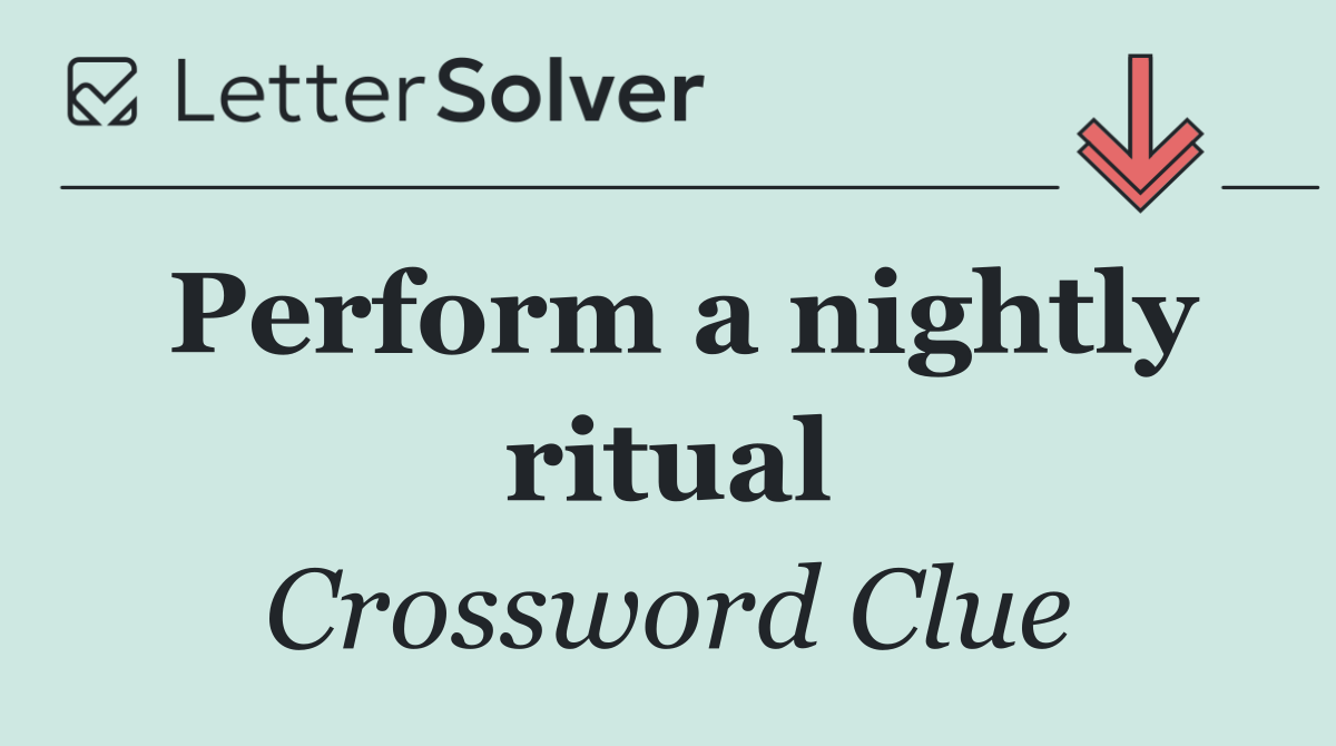 Perform a nightly ritual