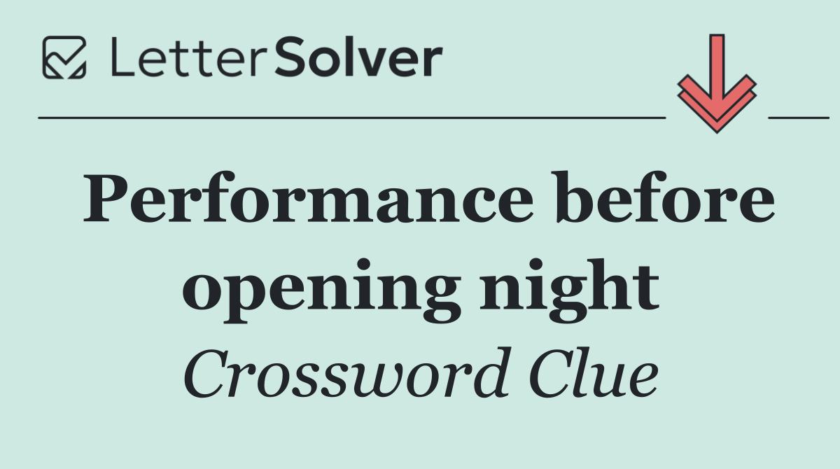 Performance before opening night