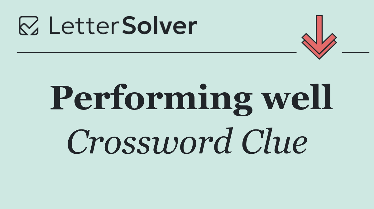 Performing well