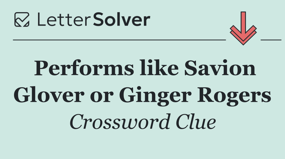 Performs like Savion Glover or Ginger Rogers