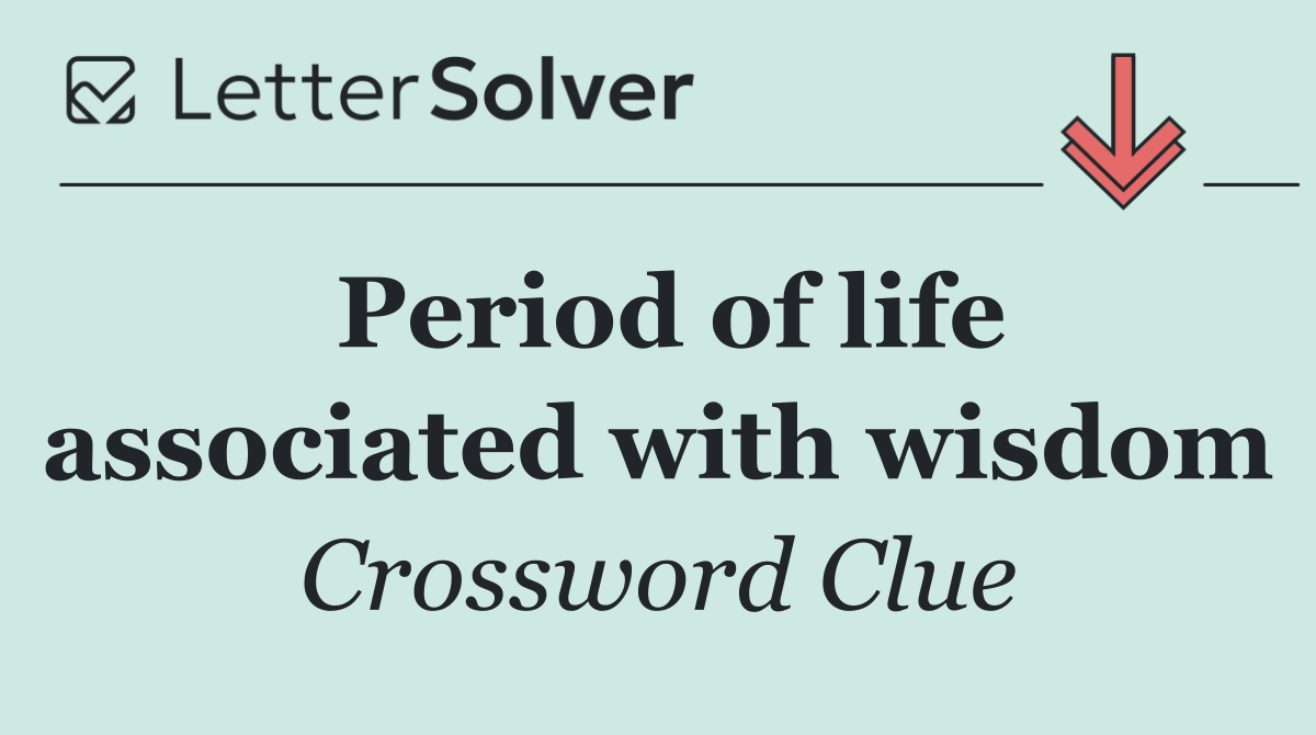 Period of life associated with wisdom