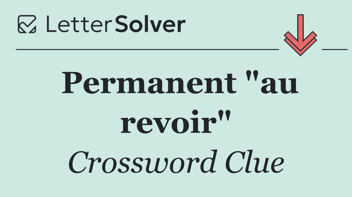 Permanent "au revoir"