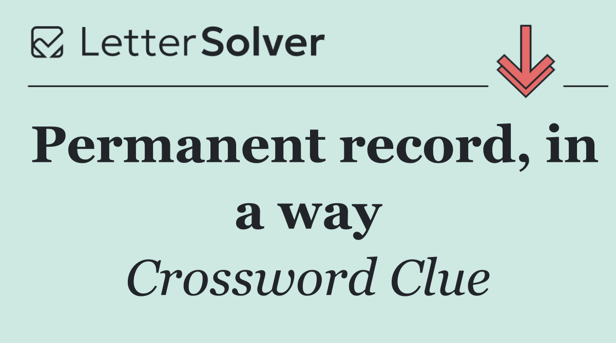 Permanent record, in a way