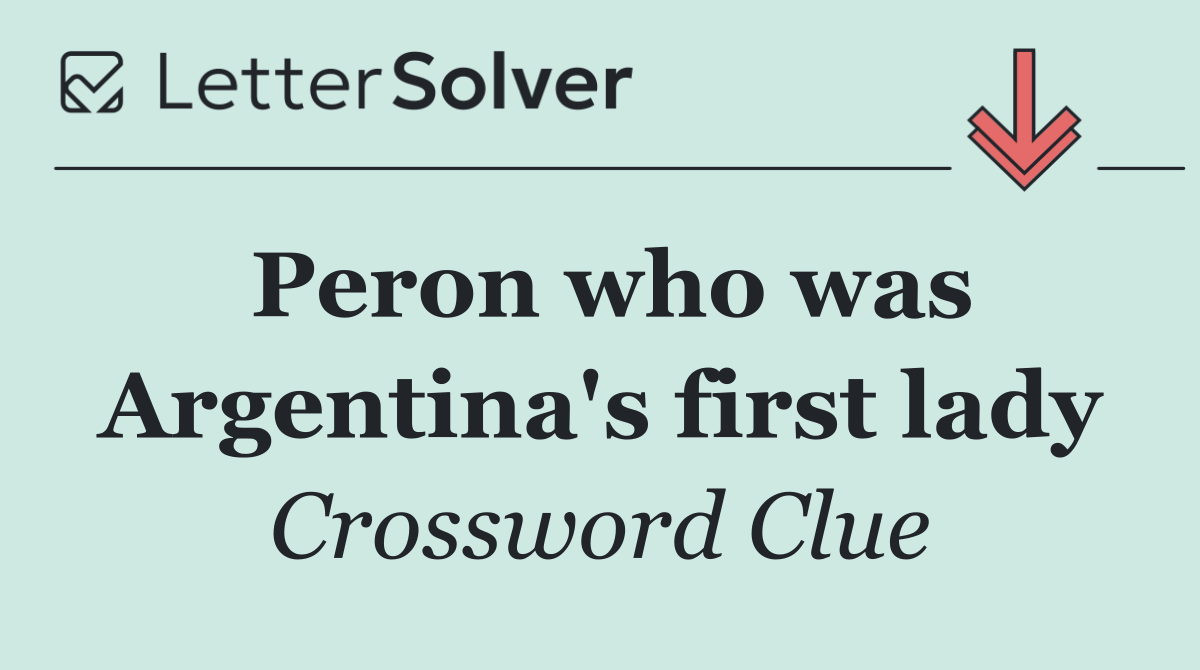 Peron who was Argentina's first lady