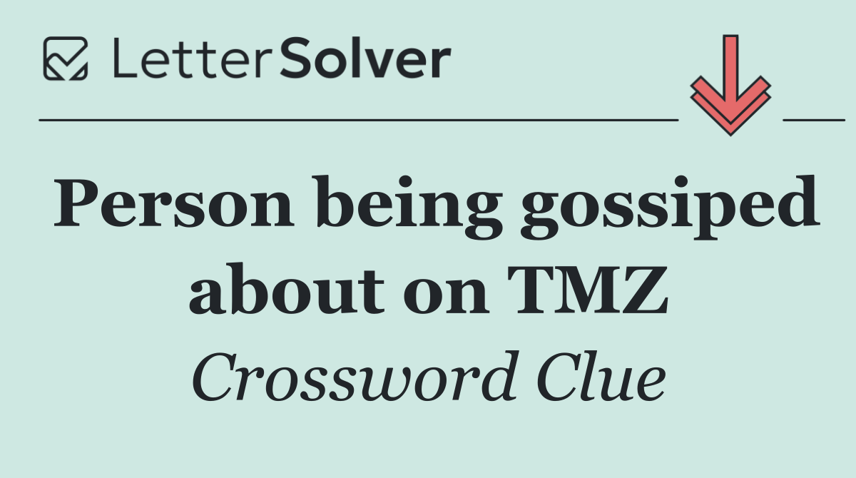 Person being gossiped about on TMZ