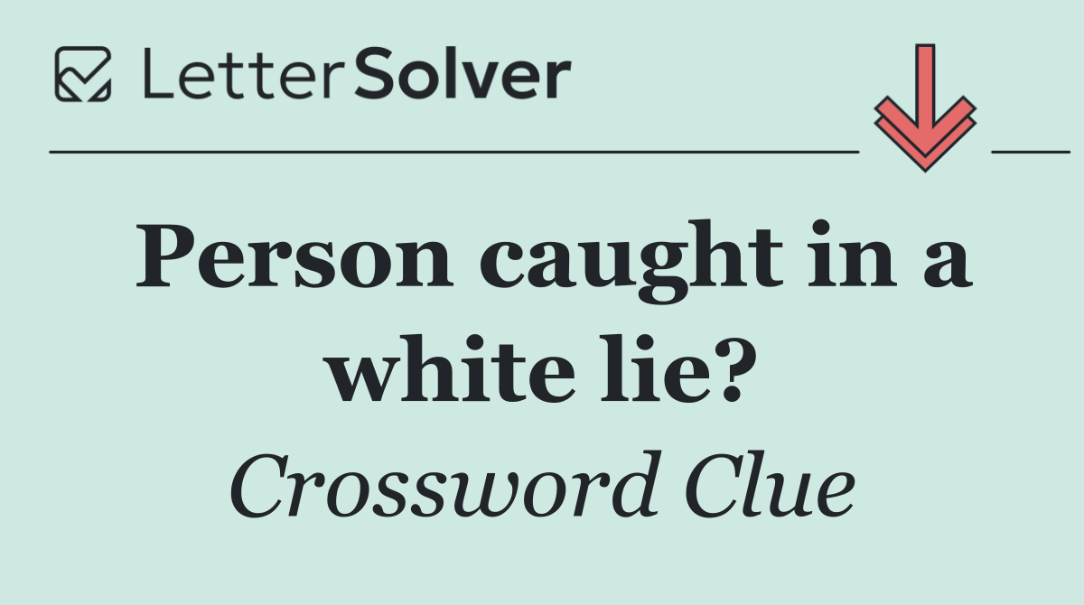 Person caught in a white lie?