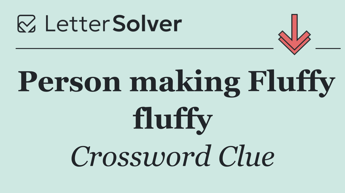 Person making Fluffy fluffy