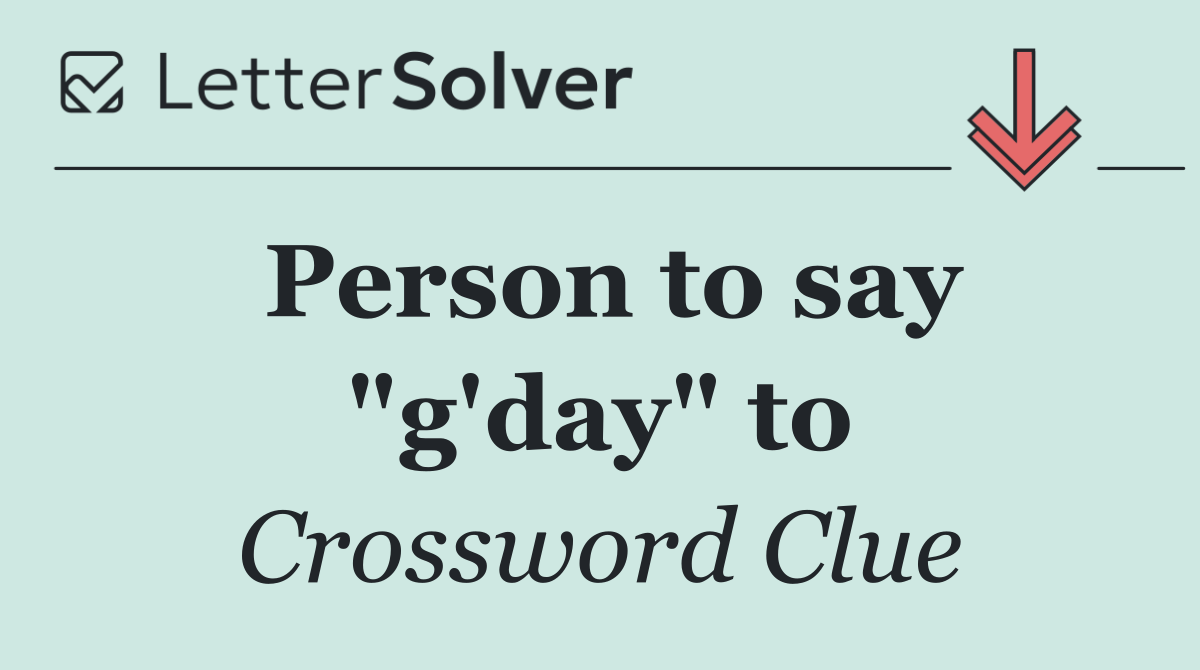 Person to say "g'day" to