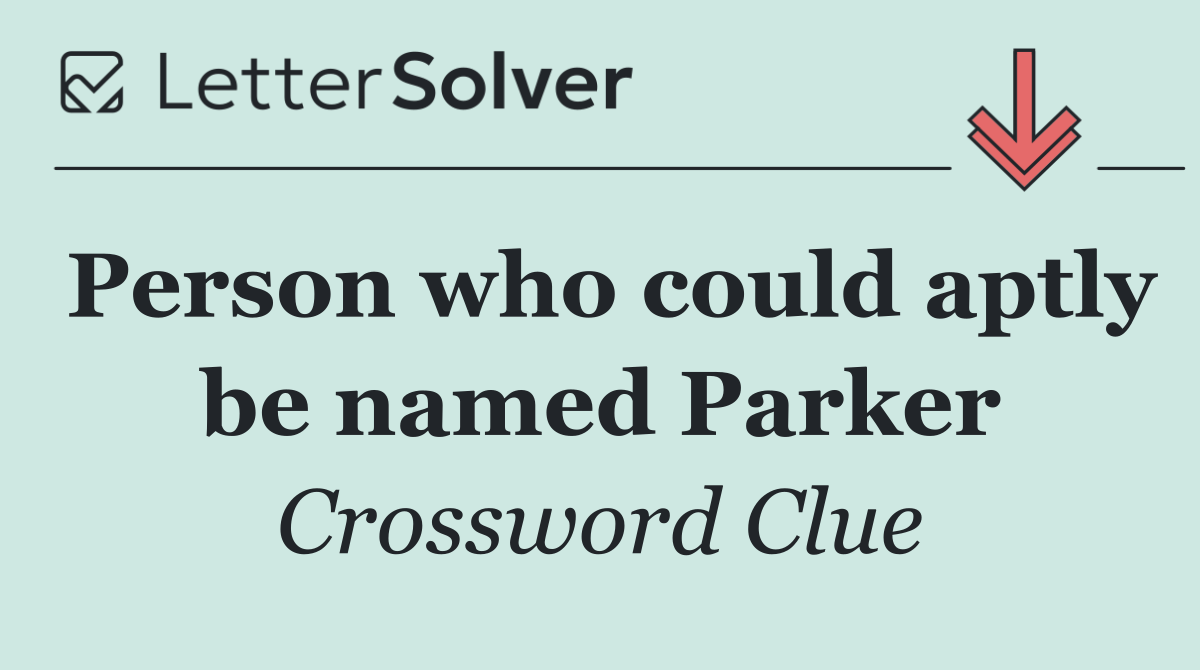 Person who could aptly be named Parker