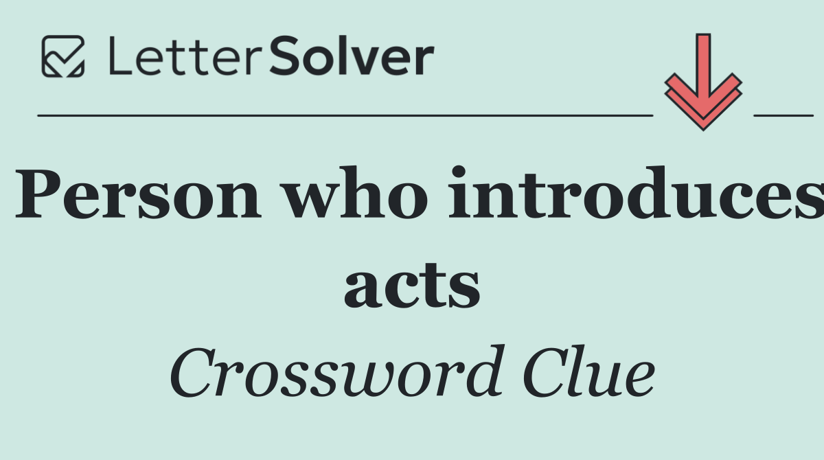 Person who introduces acts