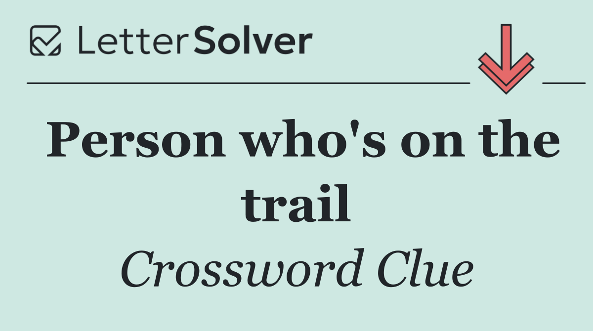 Person who's on the trail