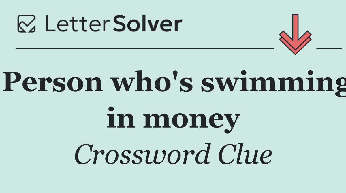 Person who's swimming in money