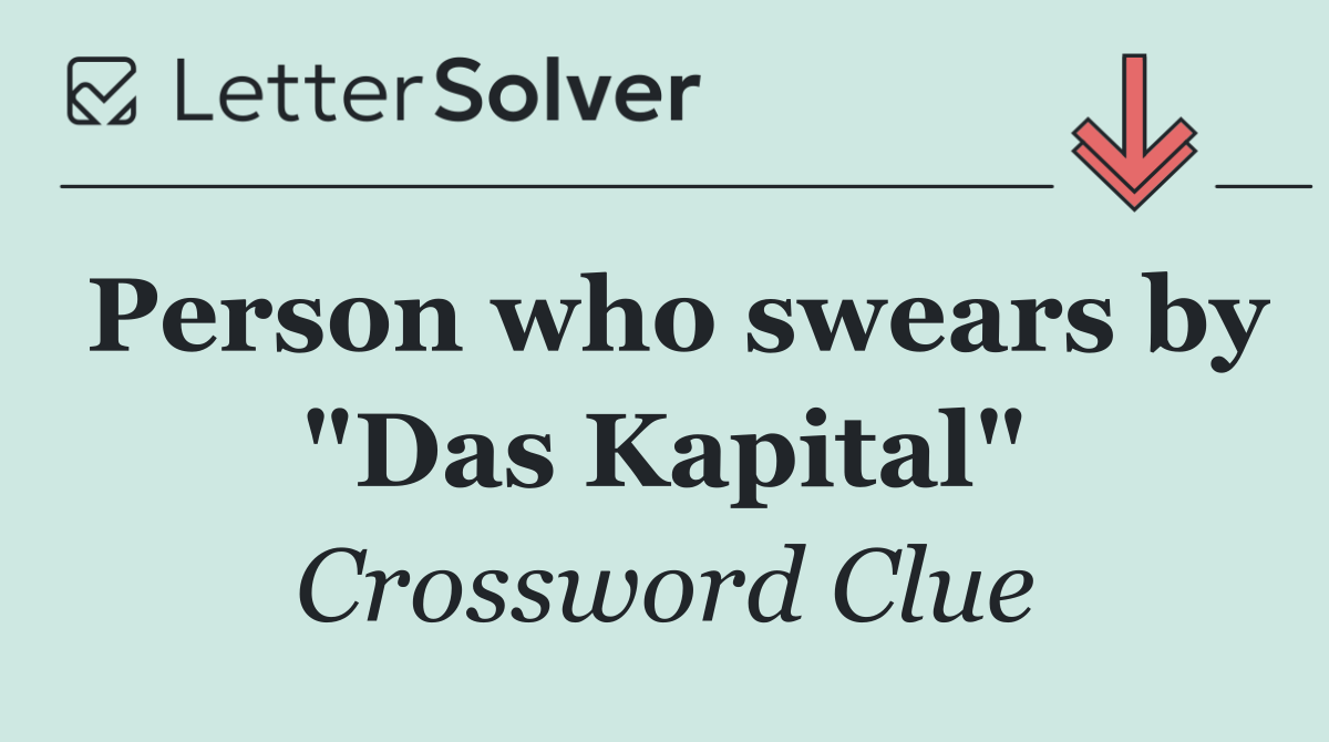 Person who swears by "Das Kapital"
