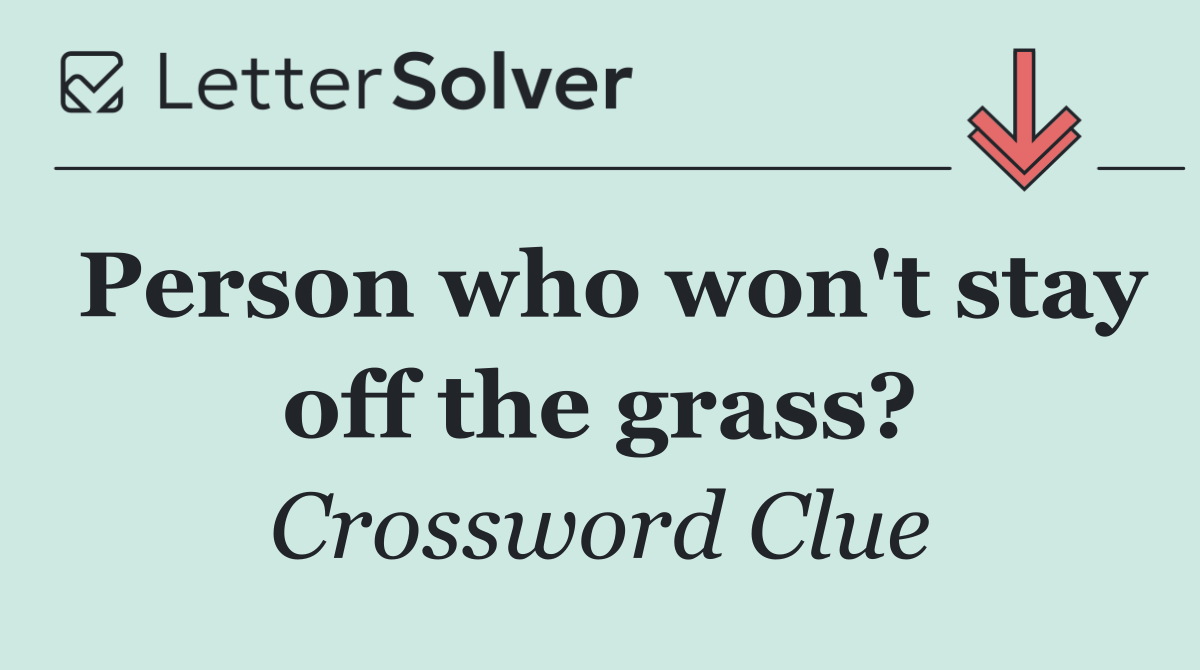 Person who won't stay off the grass?
