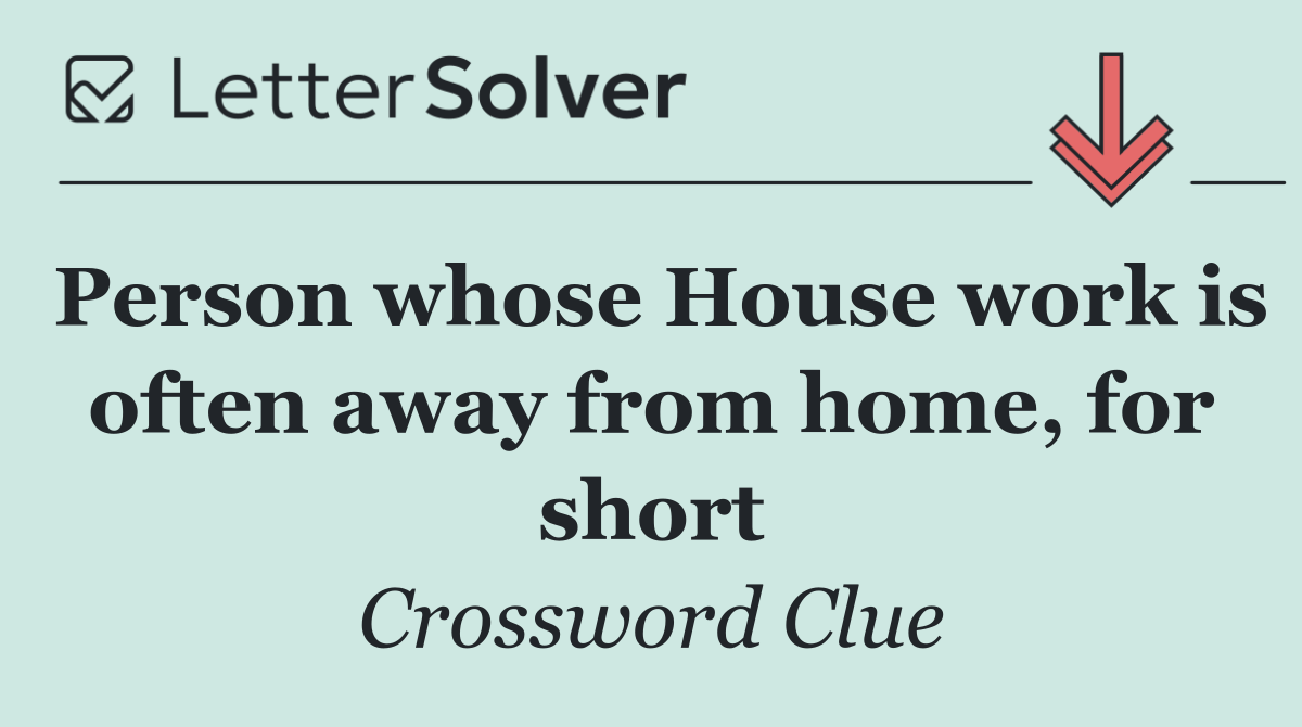 Person whose House work is often away from home, for short