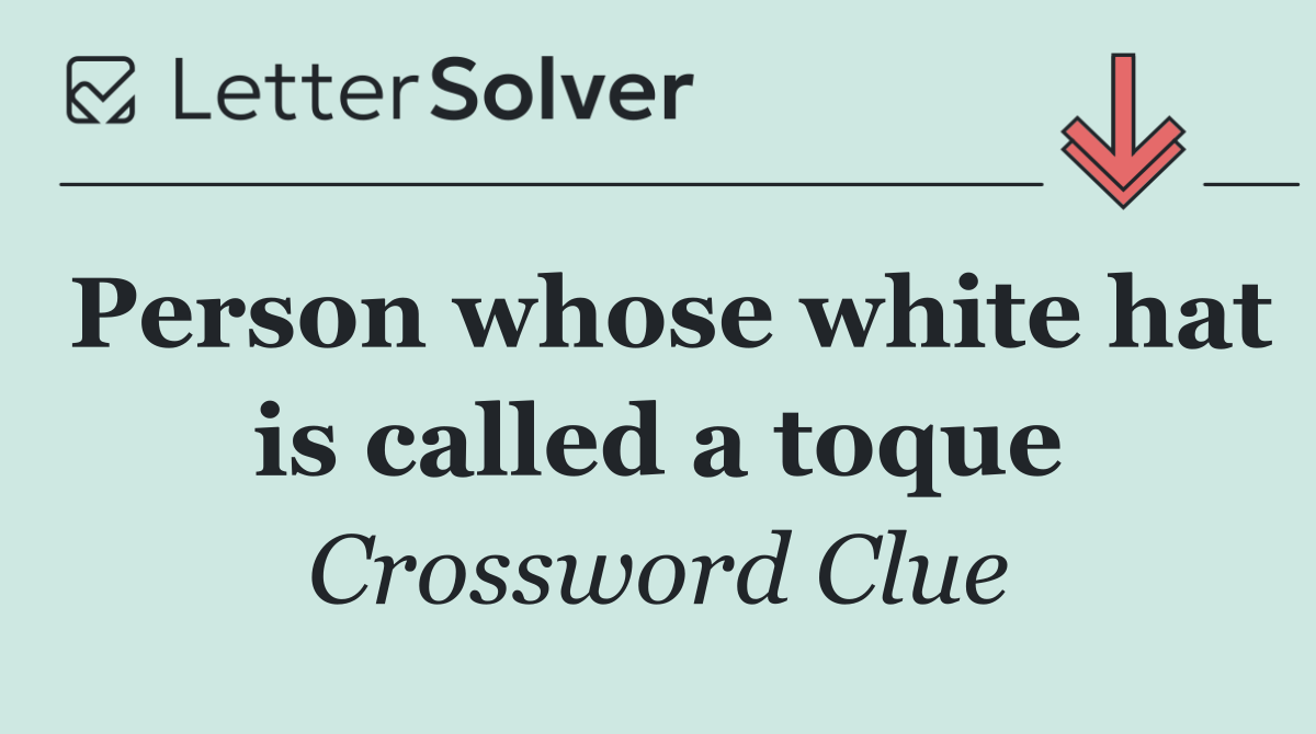 Person whose white hat is called a toque