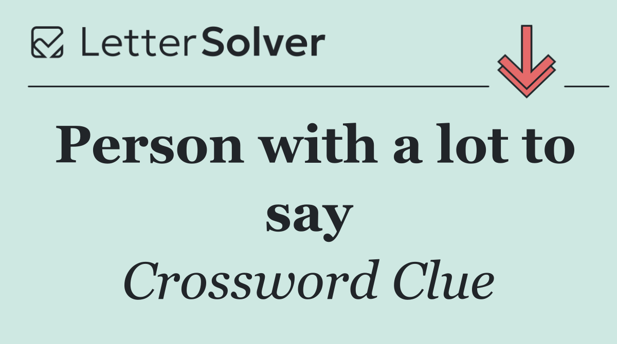 Person with a lot to say
