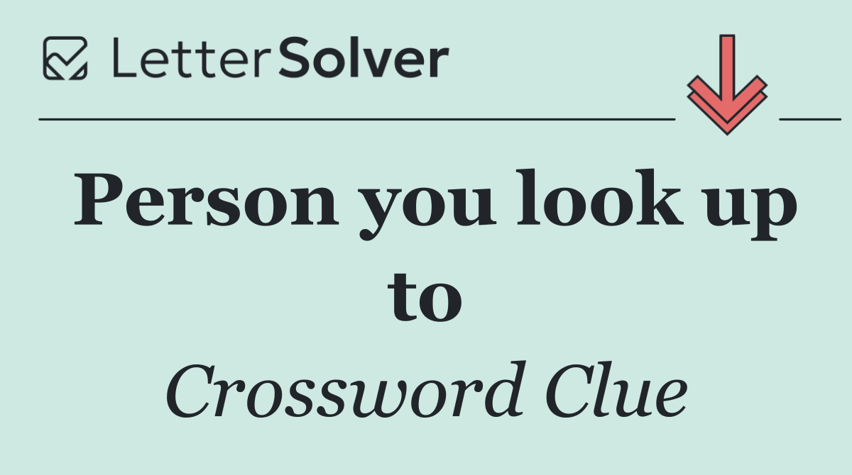 Person you look up to