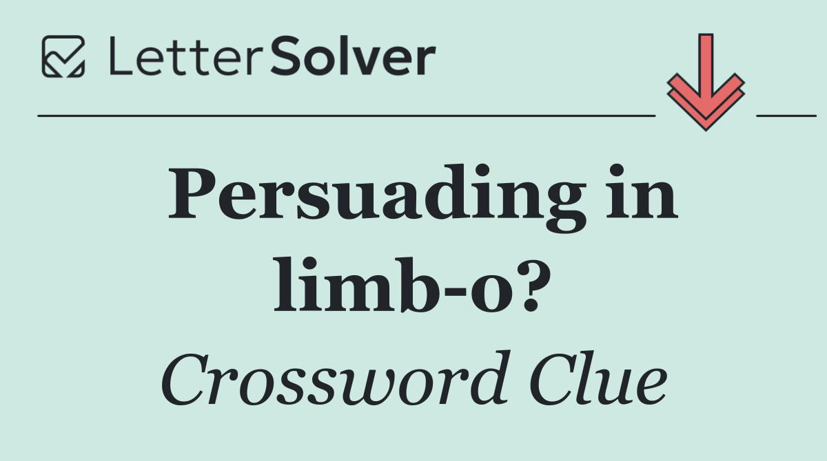 Persuading in limb o?