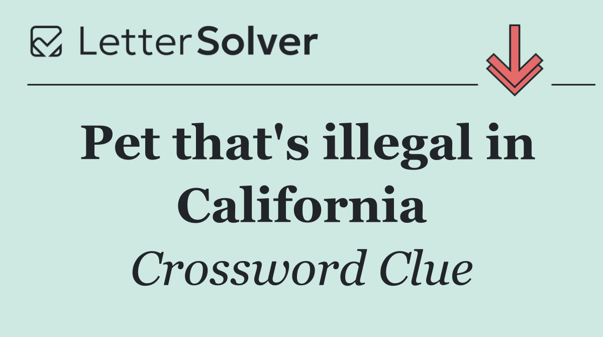 Pet that's illegal in California