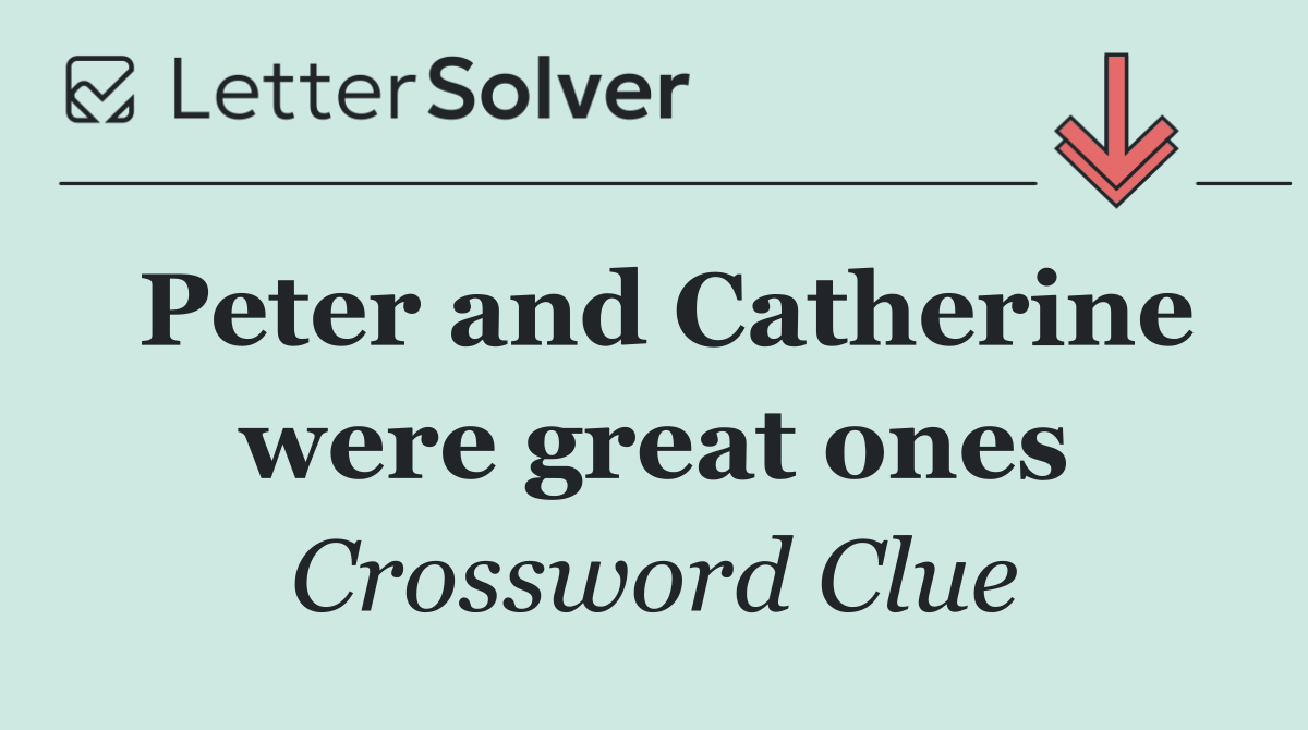 Peter and Catherine were great ones