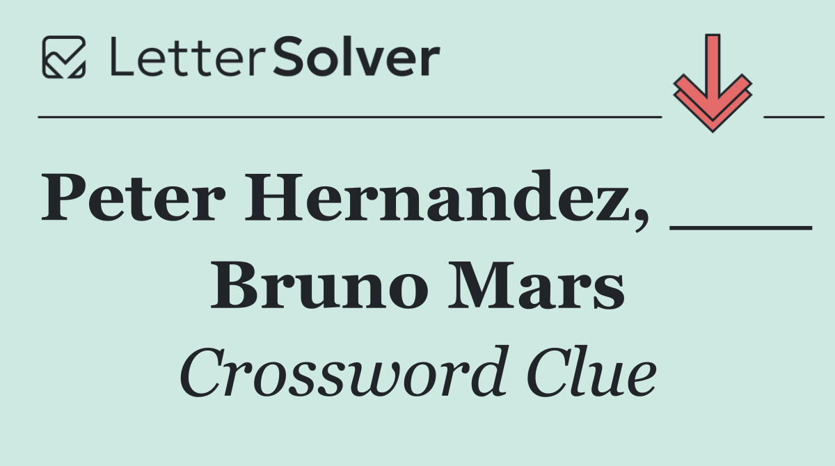Peter Hernandez, ___ Bruno Mars