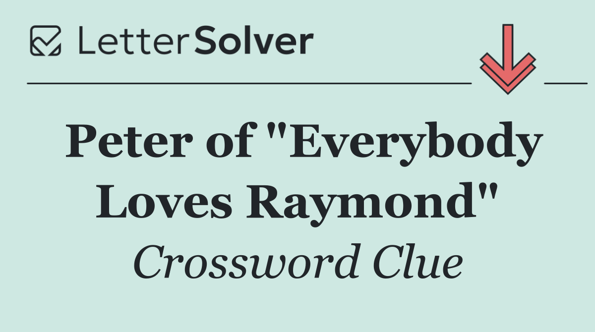 Peter of "Everybody Loves Raymond"