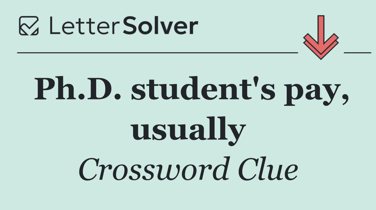 Ph.D. student's pay, usually