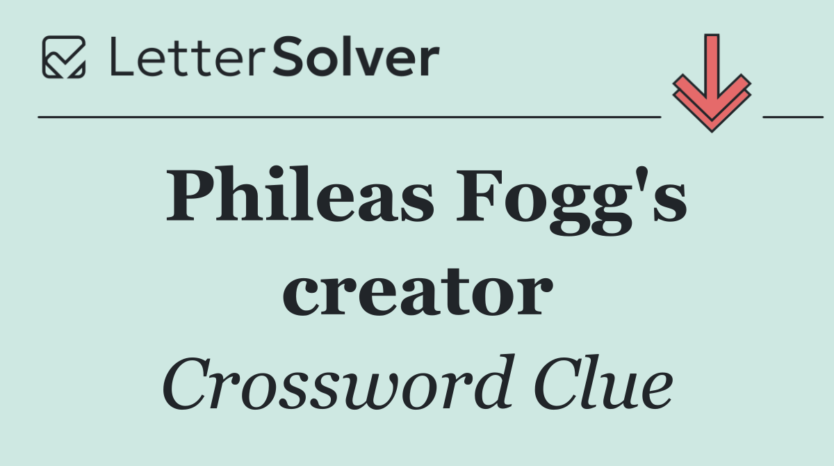 Phileas Fogg's creator