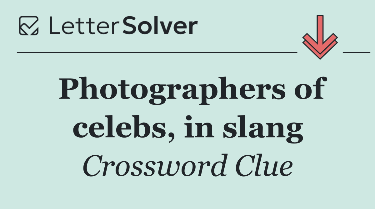 Photographers of celebs, in slang