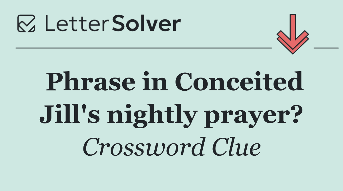 Phrase in Conceited Jill's nightly prayer?