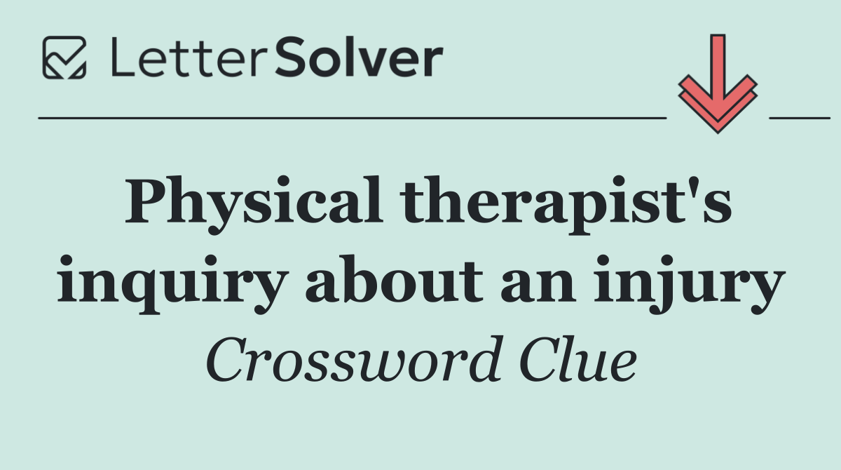 Physical therapist's inquiry about an injury