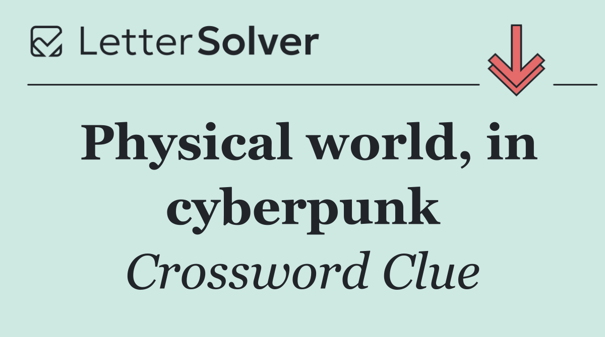 Physical world, in cyberpunk
