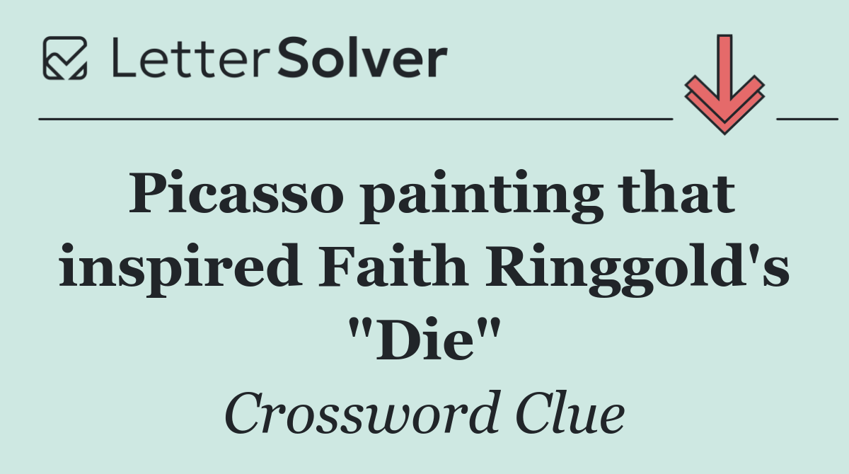 Picasso painting that inspired Faith Ringgold's "Die"