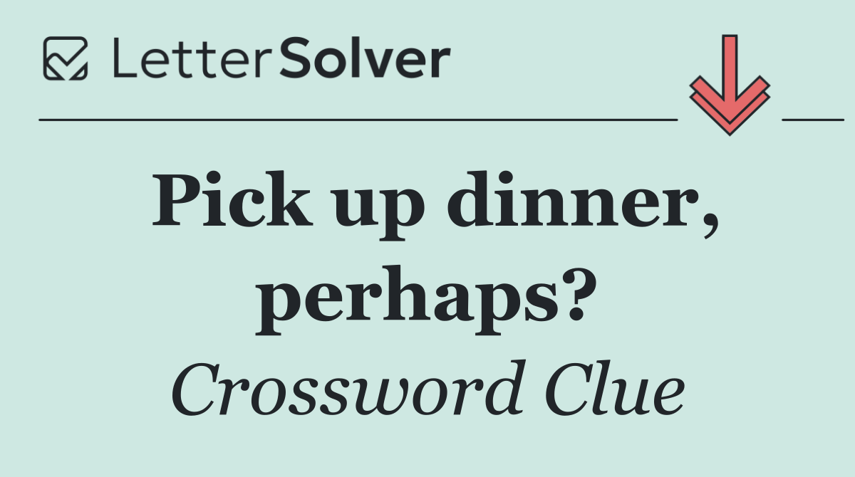 Pick up dinner, perhaps?