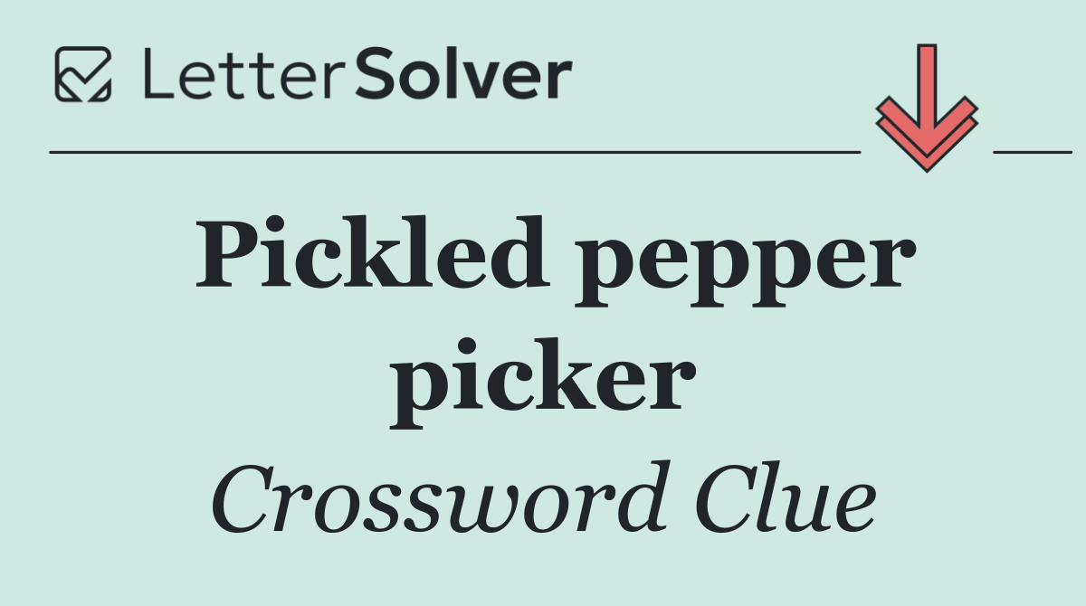 Pickled pepper picker