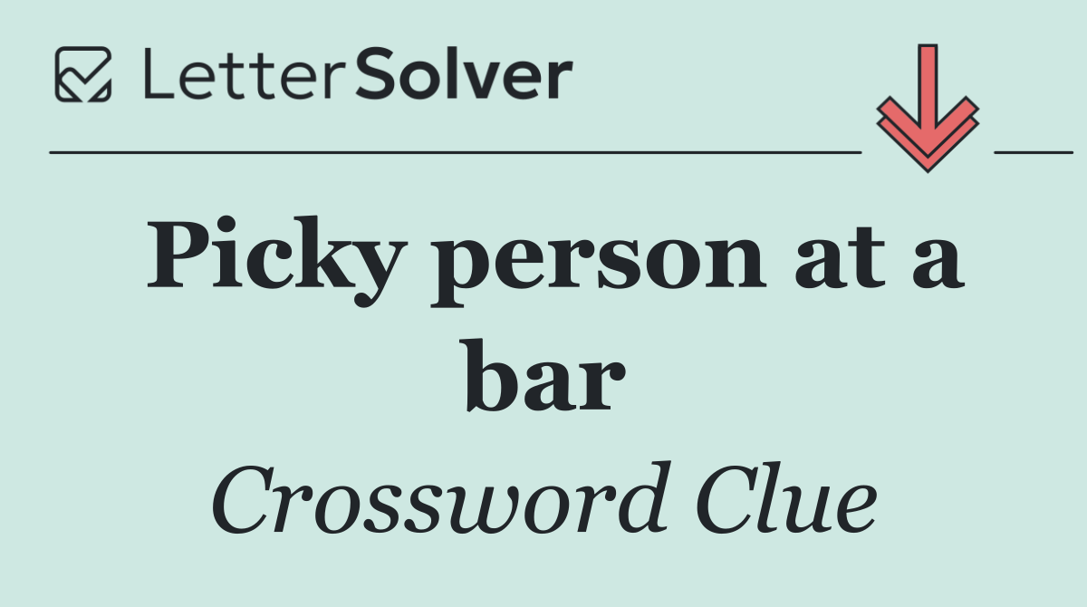 Picky person at a bar