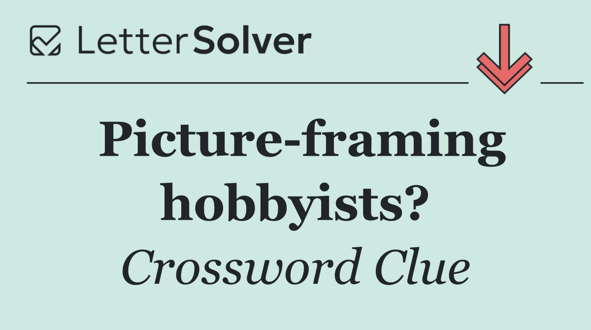 Picture framing hobbyists?