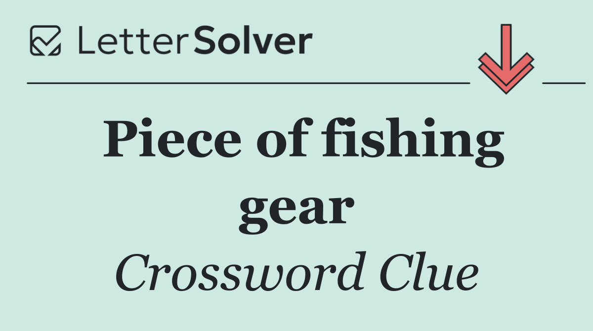 Piece of fishing gear