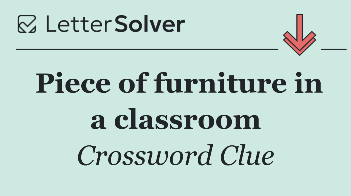 Piece of furniture in a classroom