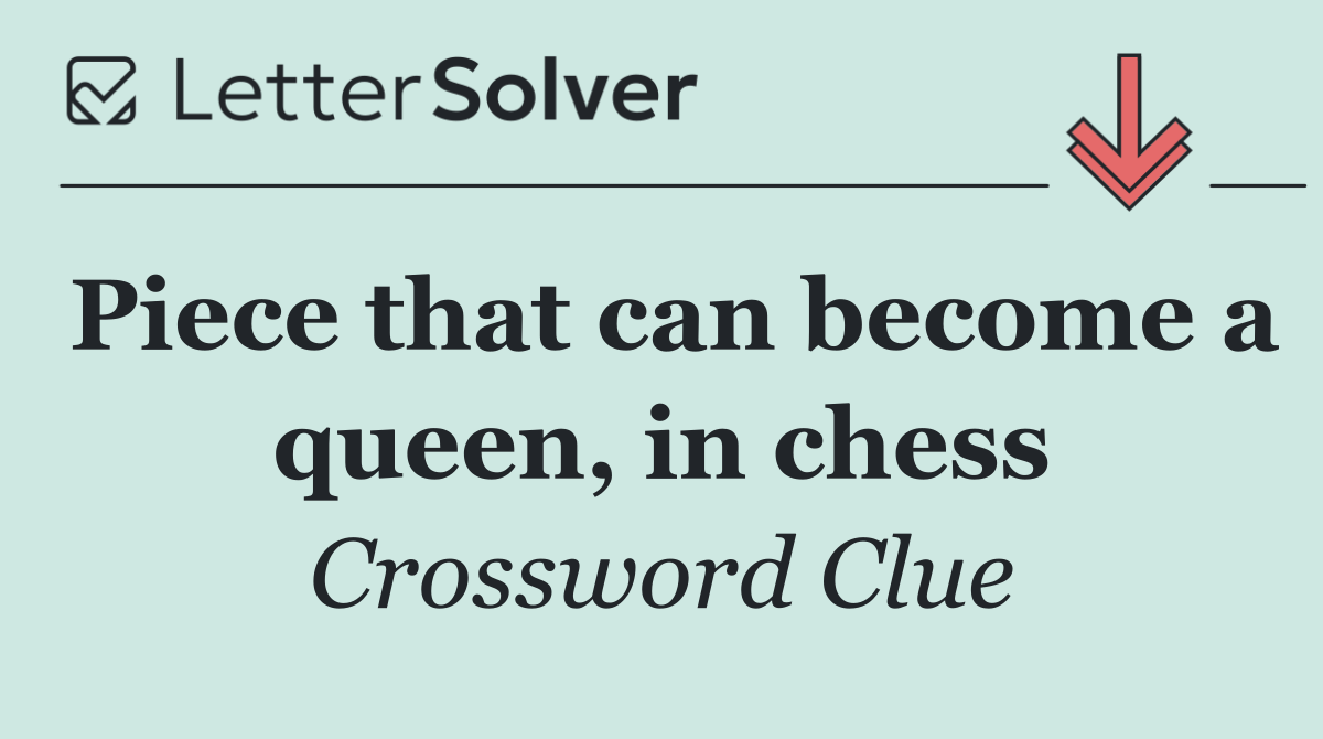 Piece that can become a queen, in chess