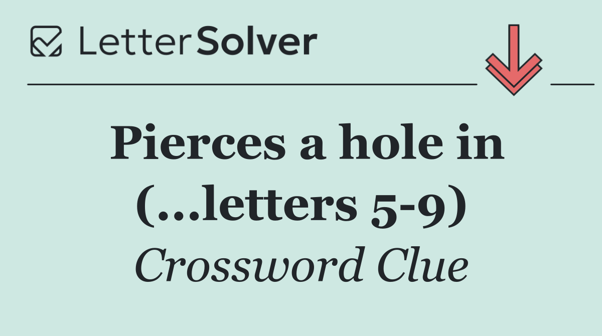 Pierces a hole in (...letters 5 9)