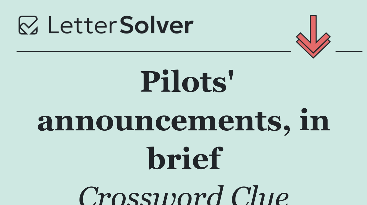 Pilots' announcements, in brief